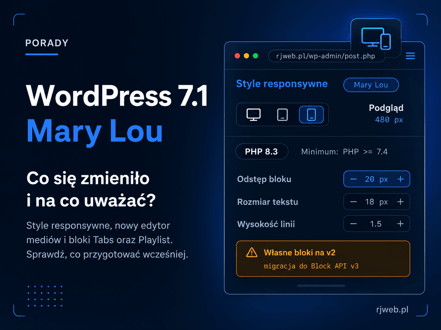 WordPress 7.1 Mary Lou — co się zmieniło i na co uważać. Style responsywne, nowy edytor mediów oraz bloki Tabs i Playlist. Własne bloki w wersji v2 wymagają migracji do Block API v3. rjweb.pl