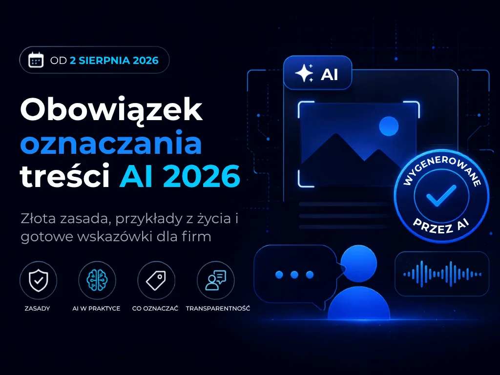 Zapowiedź wpisu na blogu rjweb: Obowiązek oznaczania treści AI 2026 — złota zasada, przykłady z życia i gotowe wskazówki dla firm. Obowiązuje od 2 sierpnia 2026