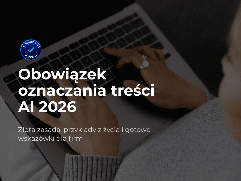 Zapowiedź wpisu na blogu rjweb: Obowiązek oznaczania treści AI 2026 — złota zasada, przykłady z życia i gotowe wskazówki dla firm. Obowiązuje od 2 sierpnia 2026