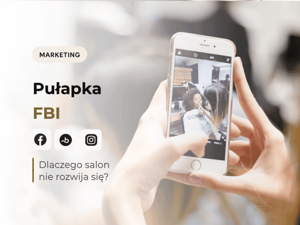 Pułapka FBI, salon stoi w miejscu. Pętla salonu: post i rolka, potem od nowa. Ikony Facebooka, Booksy i Instagrama