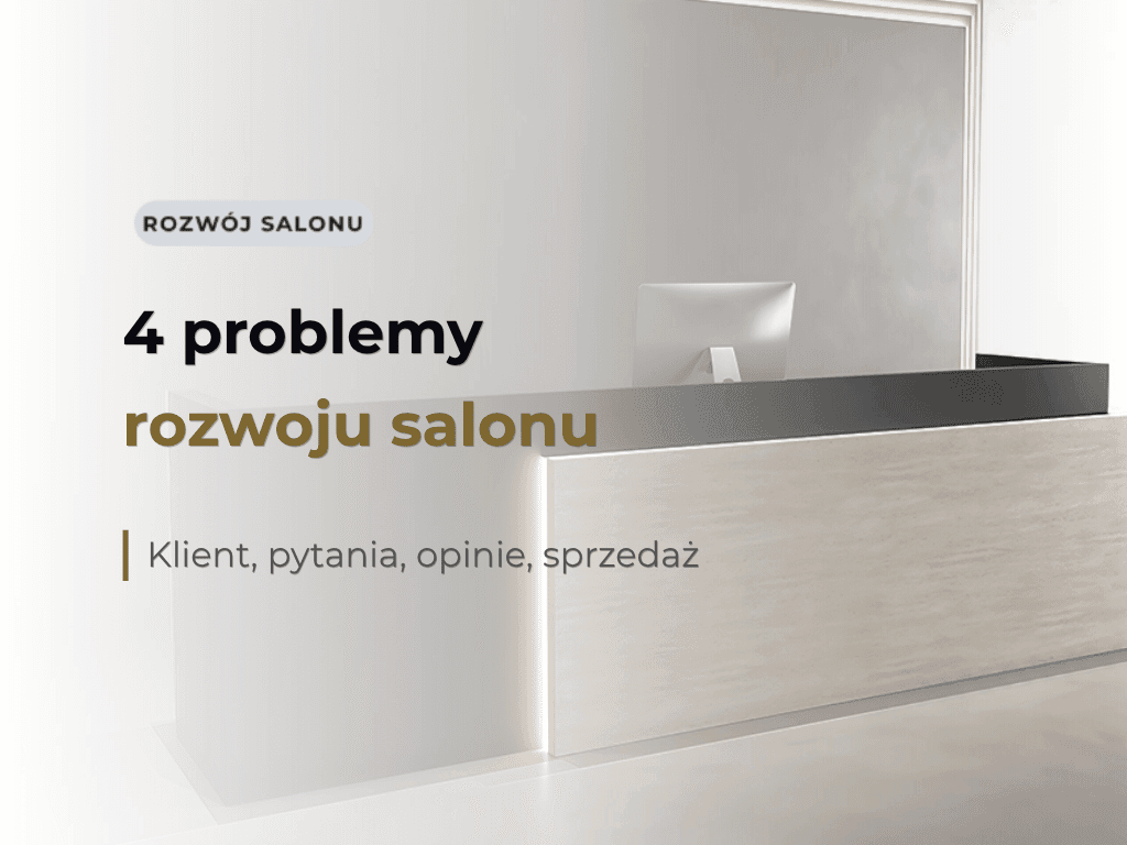4 problemy rozwoju salonu